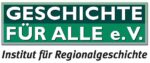 Geschichte Für Alle e.V. - Institut für Regionalgeschichte